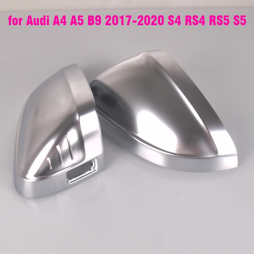 Matte Silver Side Wing Mirror Caps For Audi A4 A5 B9 2017 2018 2019 2020 S4 S5 RS5 allroad Quattro replace Covers