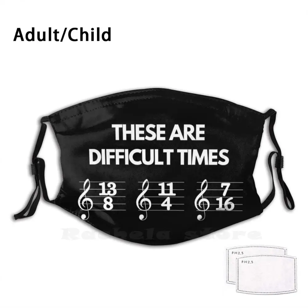 

These Are Difficult Times Funny Musician Teacher Pun Funny Print Reusable Pm2.2846 Filter Face Mask These Are Difficult Times