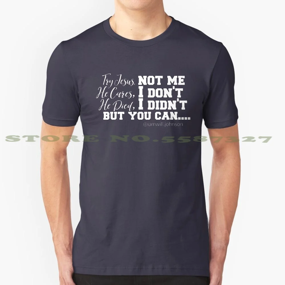 Try Jesus , Not Me! - Kevin Johnson Jr 100% Cotton T-Shirt