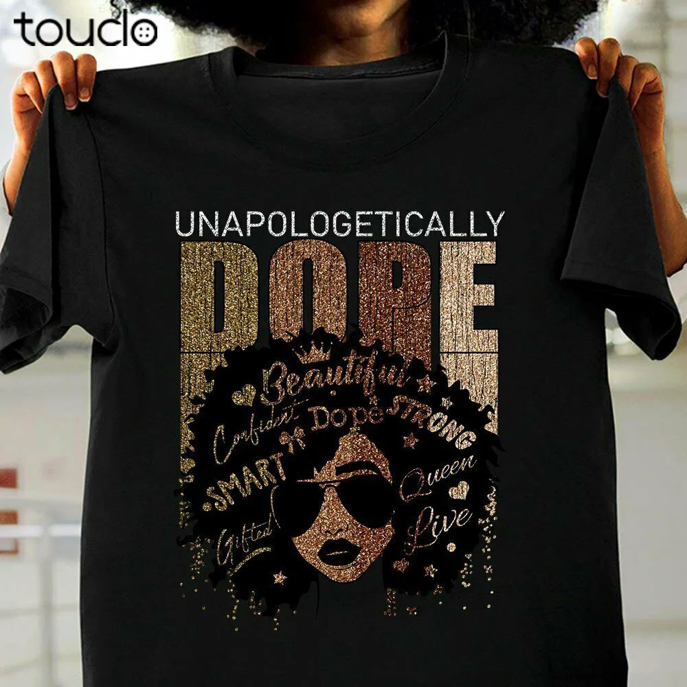 Unapologetically Dope Black Pride Melanin African American Unisex Gift T-Shirt