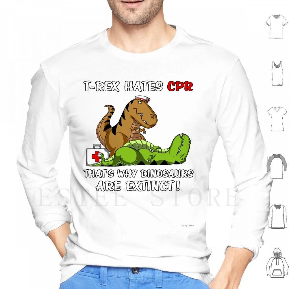 T-Rex Hates Cpr That Is Why Dinosaurs Are Extinct Hoodies Medician Nurse Cpr T Rex Dinosaur Funny Dinosaur T Rex