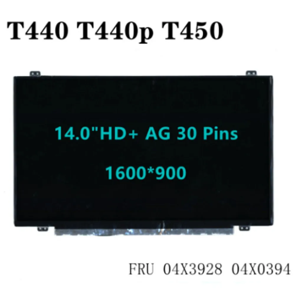 

N140FGE-EA2 B140RTN02.3 For Lenovo T440 T440p T450 Laptop LED LCD EDP Screen 14.0"HD+ AG 30Pins 1600*900 04X3928 04X0394