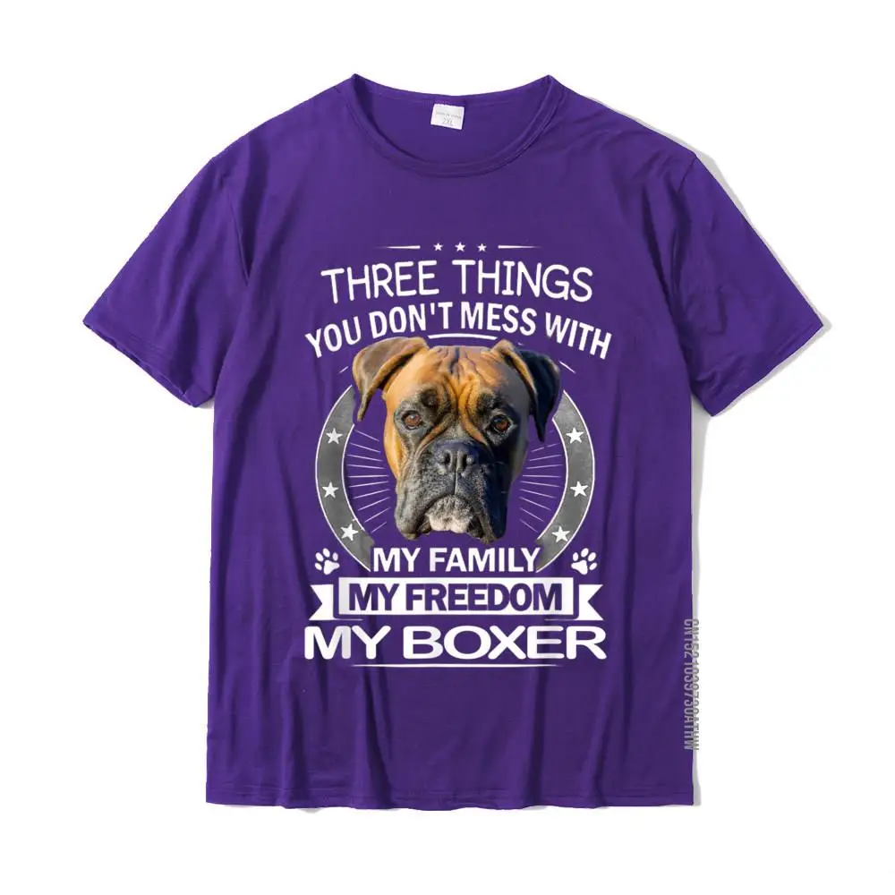 Boxer Dog Shirt - Three Things You Don\'t Mess With Funny Tee T-Shirt Cotton Men Top T-Shirts Printed On T Shirt On Sale Casual