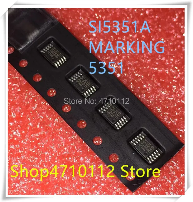 

NEW 10PCS/LOT SI5351A-B-GTR SI5351A-A-GTR SI5351A SI5351 MARKING 5351 MSOP-10 IC