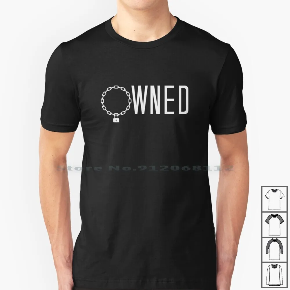 Owned , Bdsm T Shirt 100% Cotton T Shirt Submissive Not Weak Bdsm Slave Master Mistress Tied Up Hardcore Innocent Humiliation