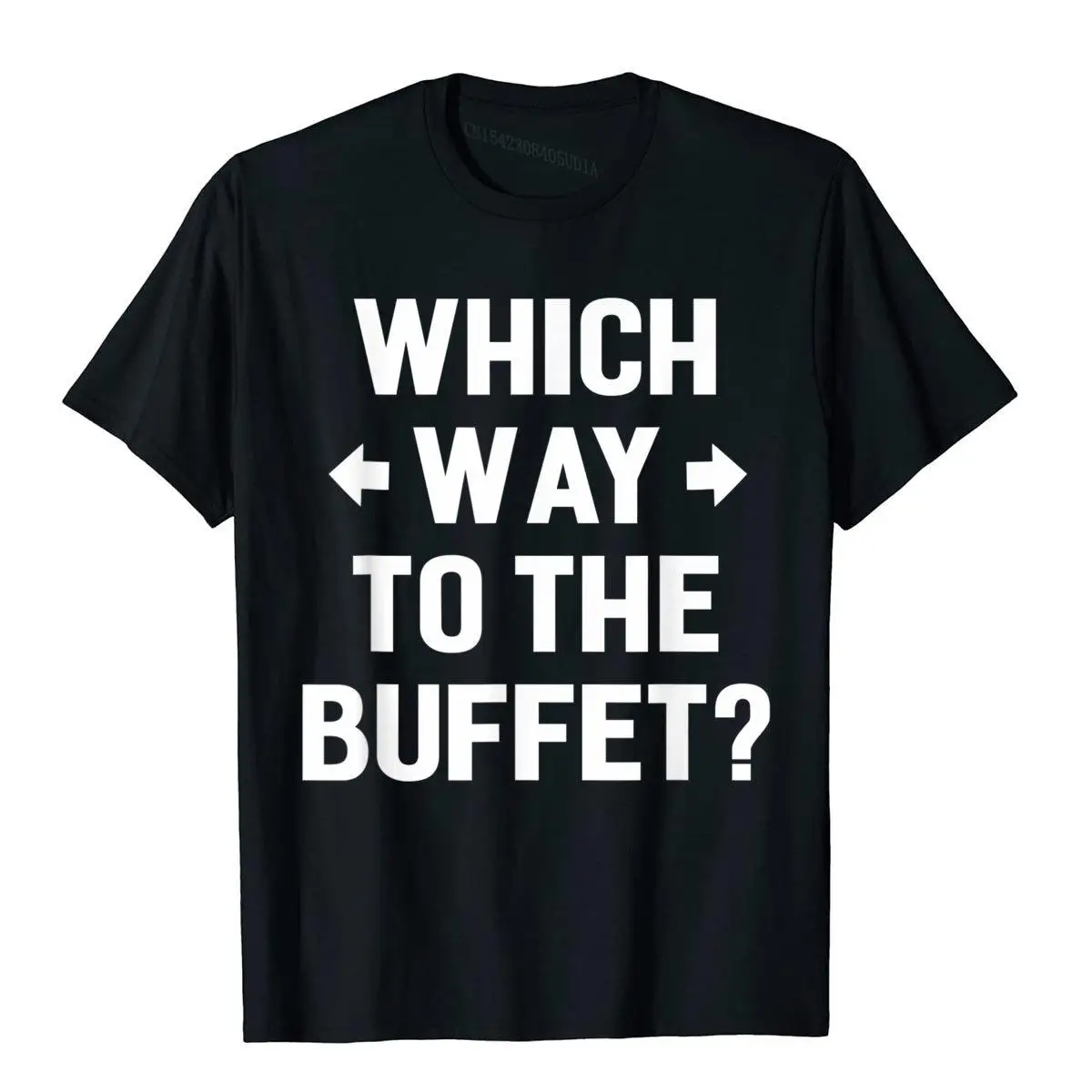 Which Way To The Buffet Funny Sayings Novelty T-Shirt Top T-Shirts Vintage Coupons Men T Shirt High Street Cotton