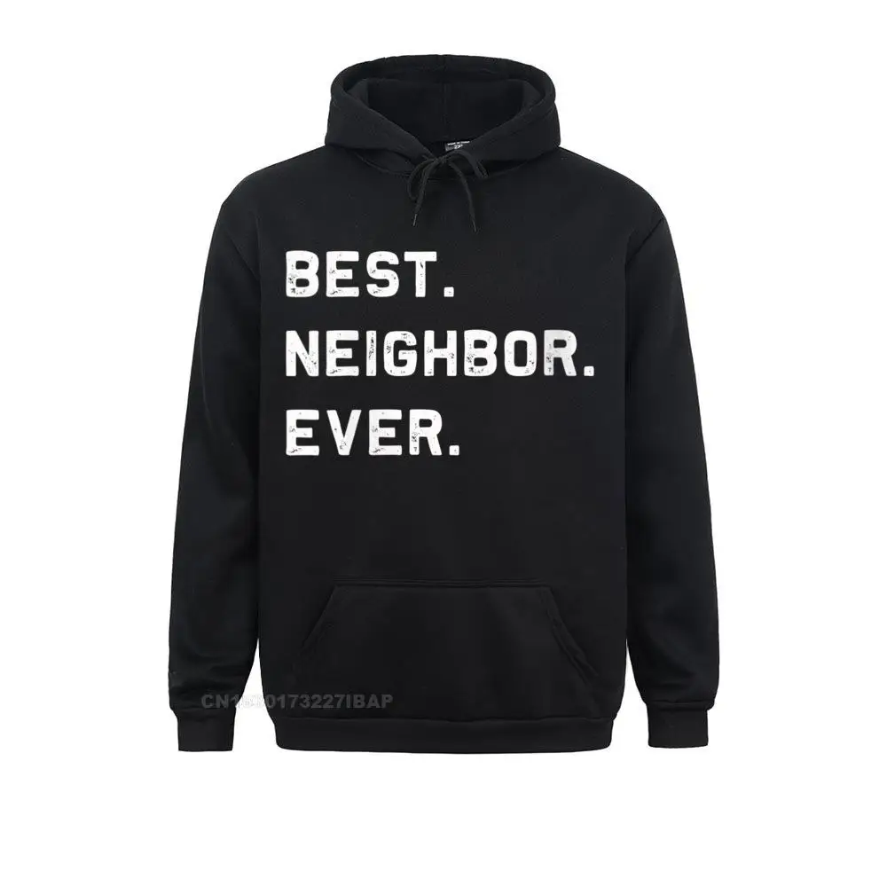 Womens Best Neighbor Ever Funny And Sarcastic Pun Hoodie Hoodie Men Company Holiday Hoodies Sweatshirts Anime Sportswears