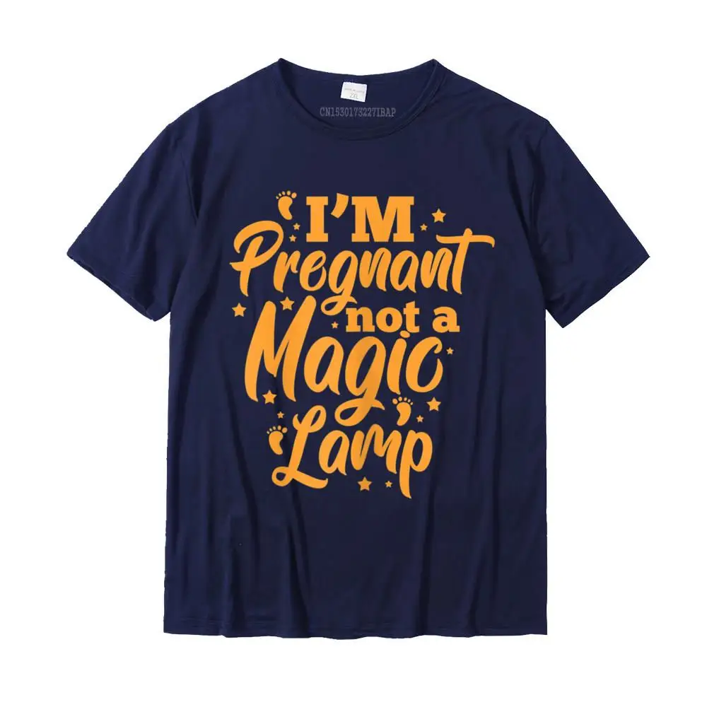 Womens Pregnancy Funny I'm Pregnant Not A Magic Lamp New Mom T-Shirt Top T-shirts for Men Geek Tees Latest Party Cotton