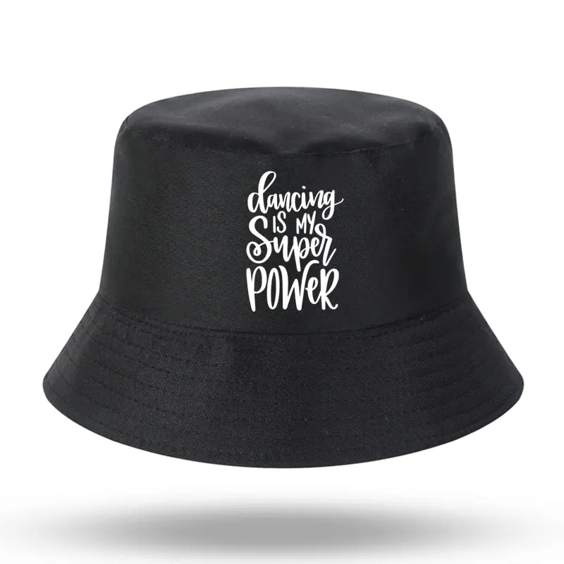 Dancing is My Super Power Slogan Shirt Dance Men Women Casual Bucket Hat Outdoor Sunscreen Beach Hat Sun Hiking Fishing Cap