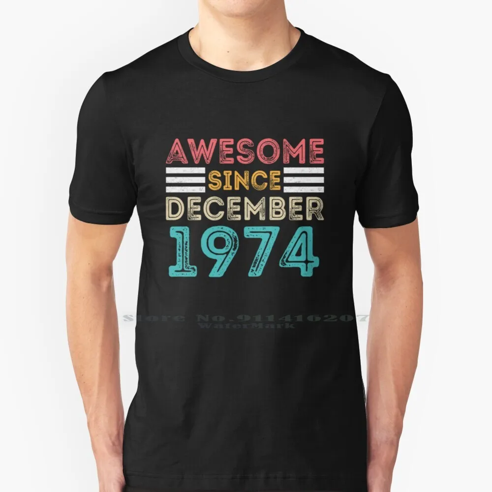 Retro Vintage 46th Birthday-Awesome Since December 1974 100% Cotton T Shirt Awesome Since December 1974 December 1974 Birthday