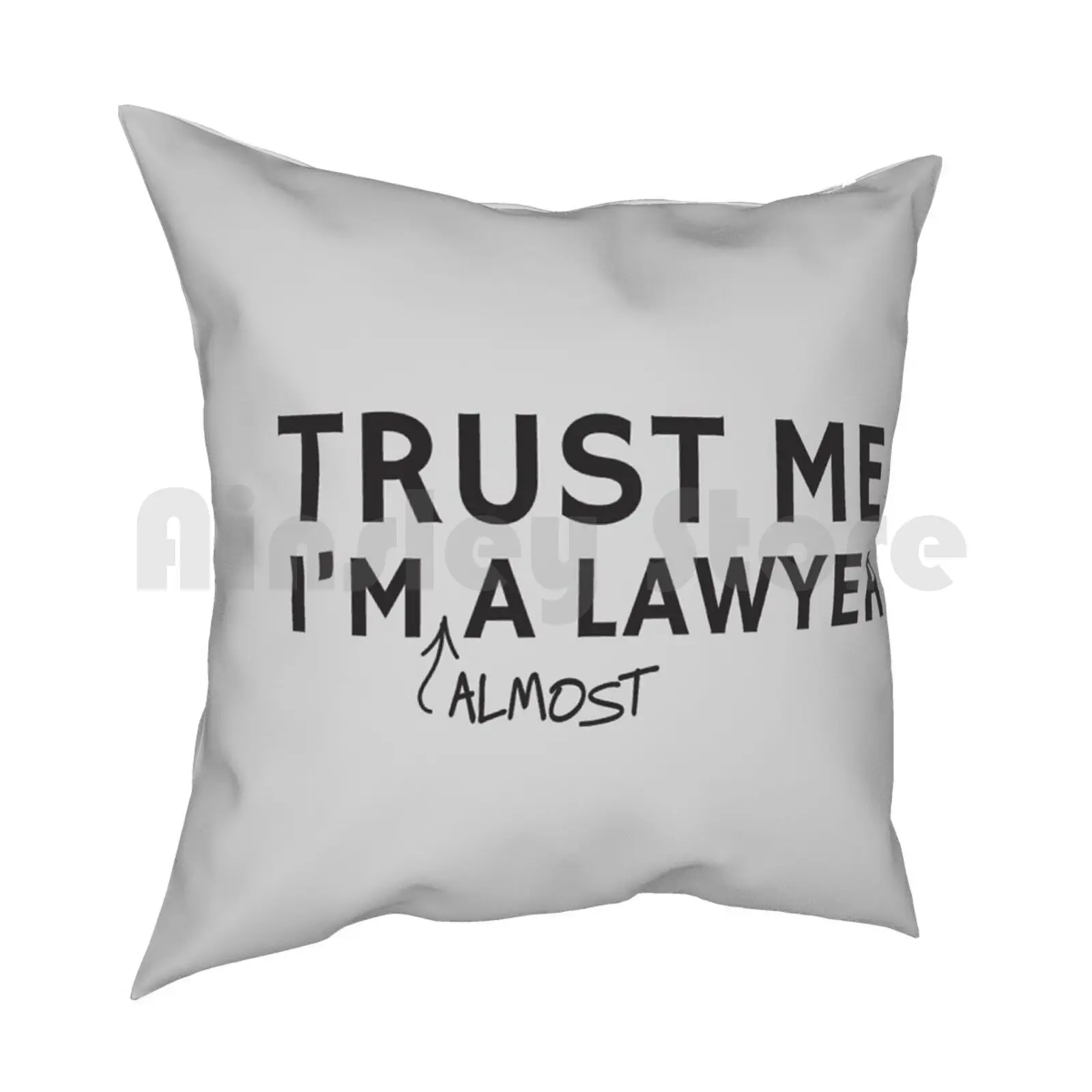 Trust Me I'M Almost A Lawyer Pillow Case Printed Home Soft DIY Pillow cover Law Student Student Future Lawyer Lawyer