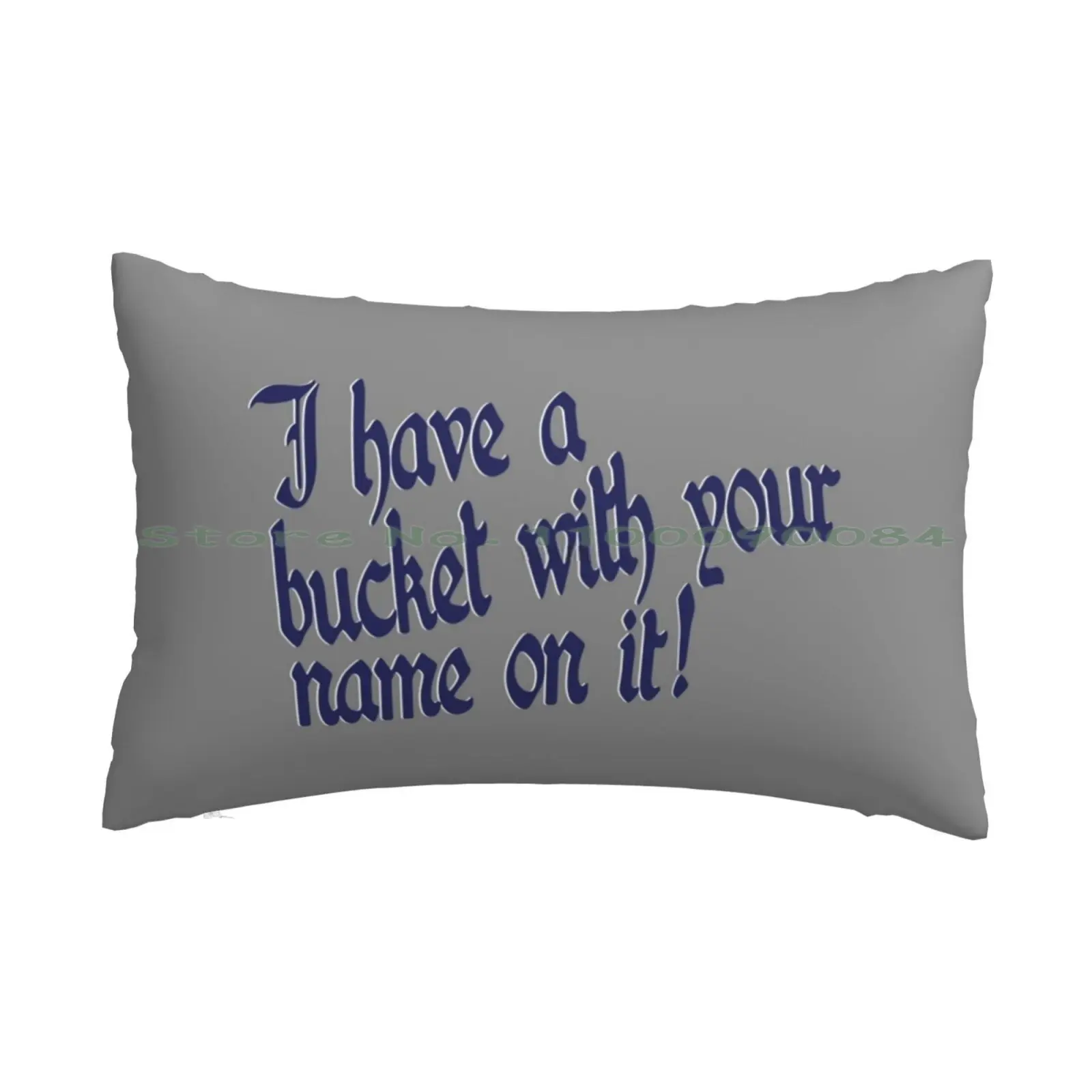 Bucket With Your Name On It Pillow Case 20x30 50*75 Sofa Bedroom Rusty Quill Gaming Slogan Rqg Zolf Long Rectangle Pillowcover