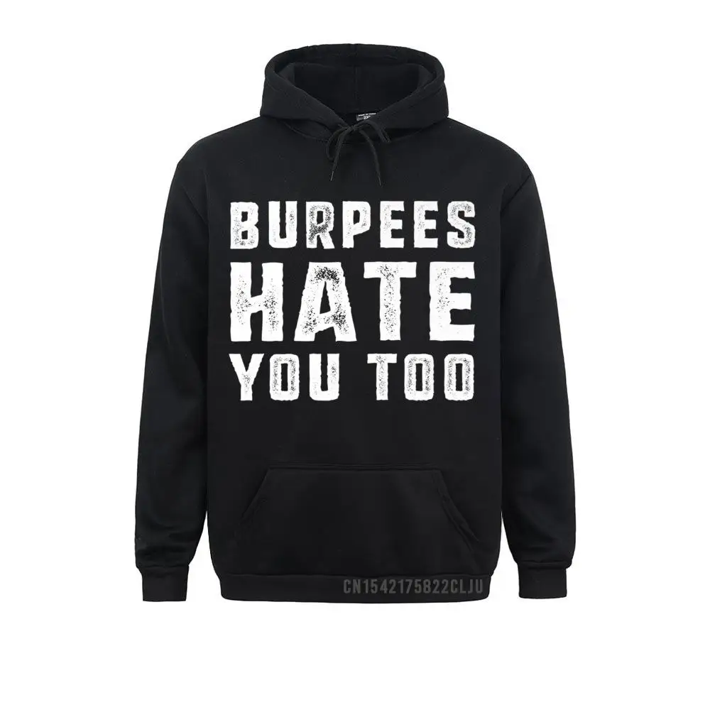 Burpees Hate You Too Funny Fitness Gym Burpee Warm Winter Autumn Hoodies Long Sleeve Geek Clothes 2021 Popular Men Sweatshirts