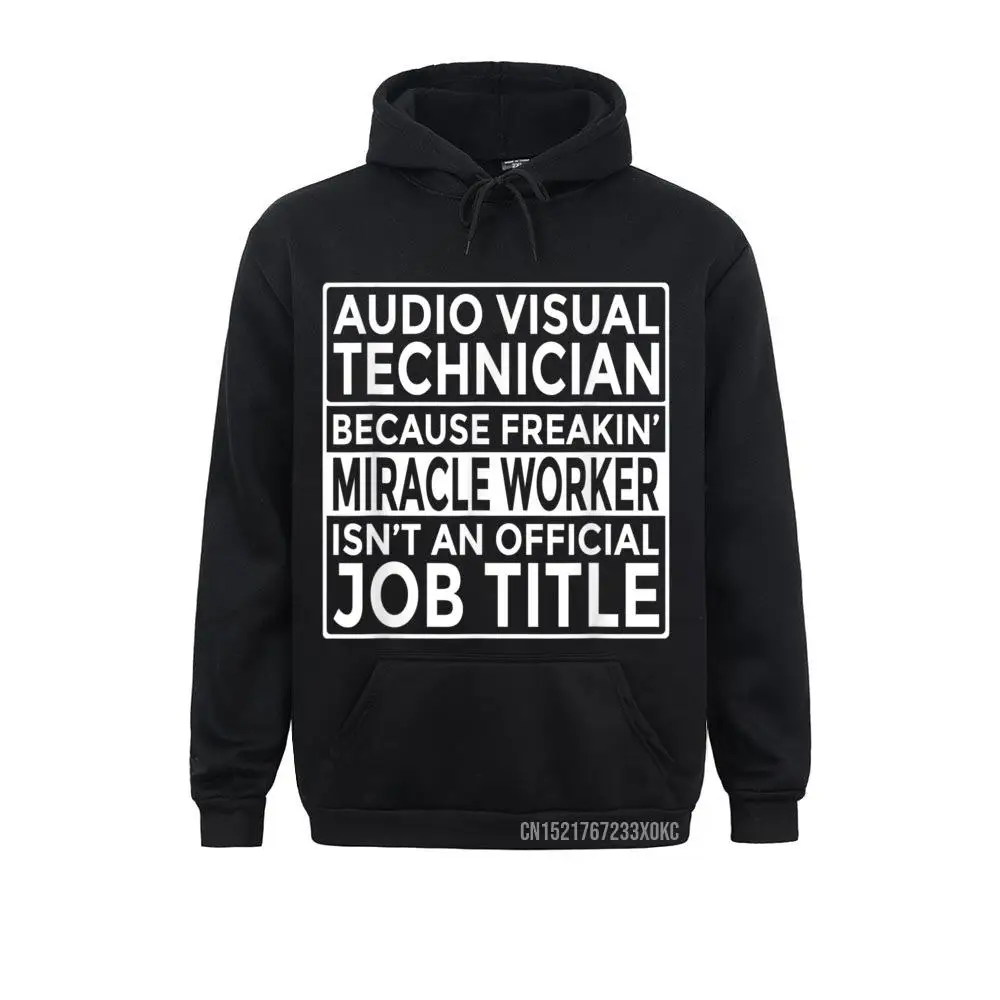 AV Tech Gift Audio Visual Technician Freakin' Miracle Worker Hoodie Faddish Men Sweatshirts Camisa Hoodies Winter Hoods