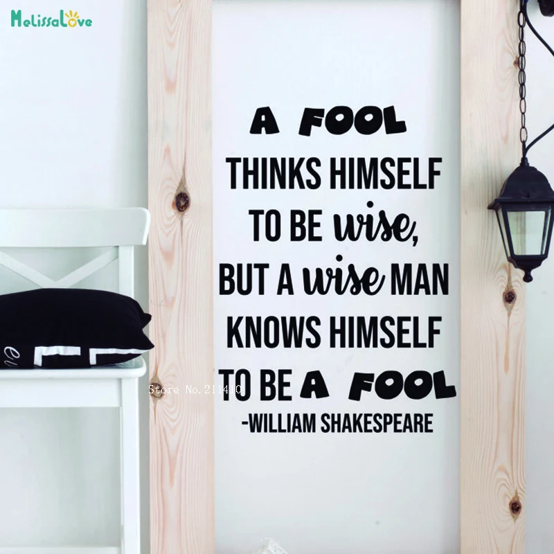 A Fool Thinks Himself To BE Wise But A wise Man Knows Himself To Be A Fool Wall Sticker Quote Decor Vinyl Art Decals YT3121