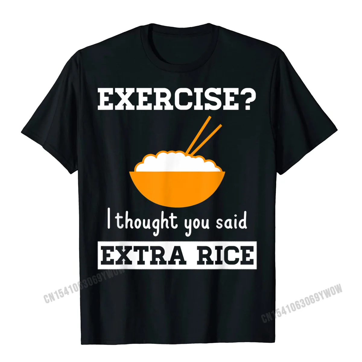 Exercise I Thought You Said Extra Rice Funny Asian T-Shirt Company Men's Tshirts Design Tops Shirts Harajuku Cotton Funny