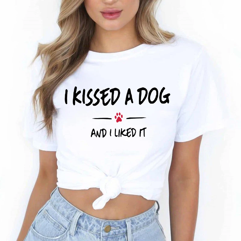 T-Shirt for Women Tshirt Print I Kissed A Dog 2022 Women Clothing Lady Tops Female T Shirt Graphic Custom T-Shirts Tshirt Femme