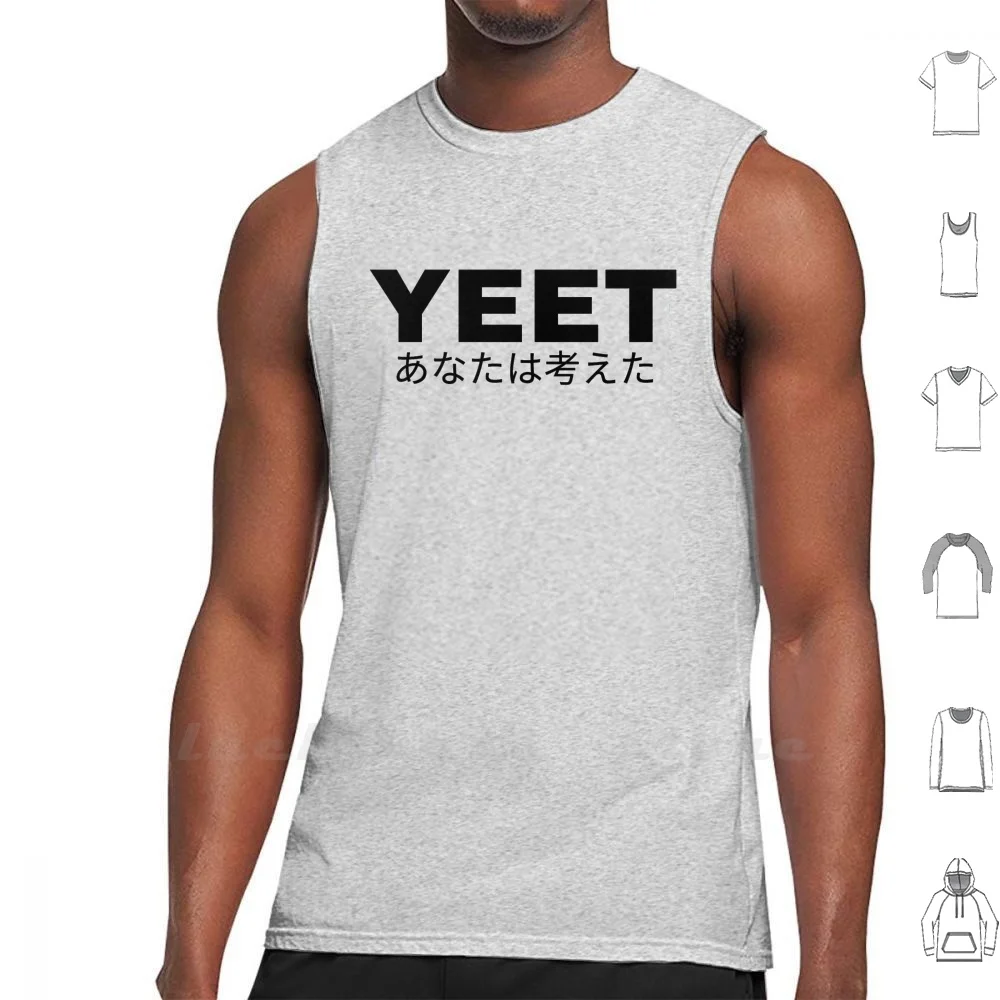 Yeet Tank Top Cotton Vest Sleeveless Men Women Meme Cool Funny Yeet Some You Thought Beast Hypebeast Japan Japanese Kanji Text