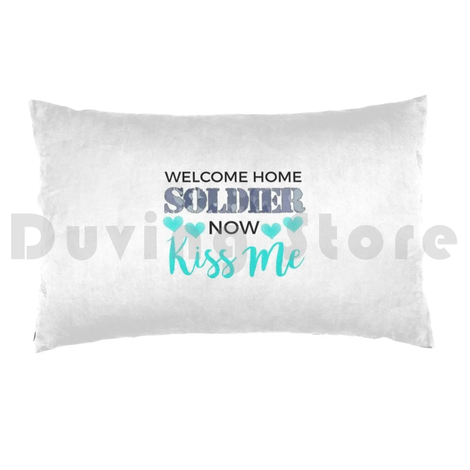 Welcome Home Soldier Now Kiss Me Deployment Pillow Case Printed 50x75 Welcome Home Soldier Now Kiss Me