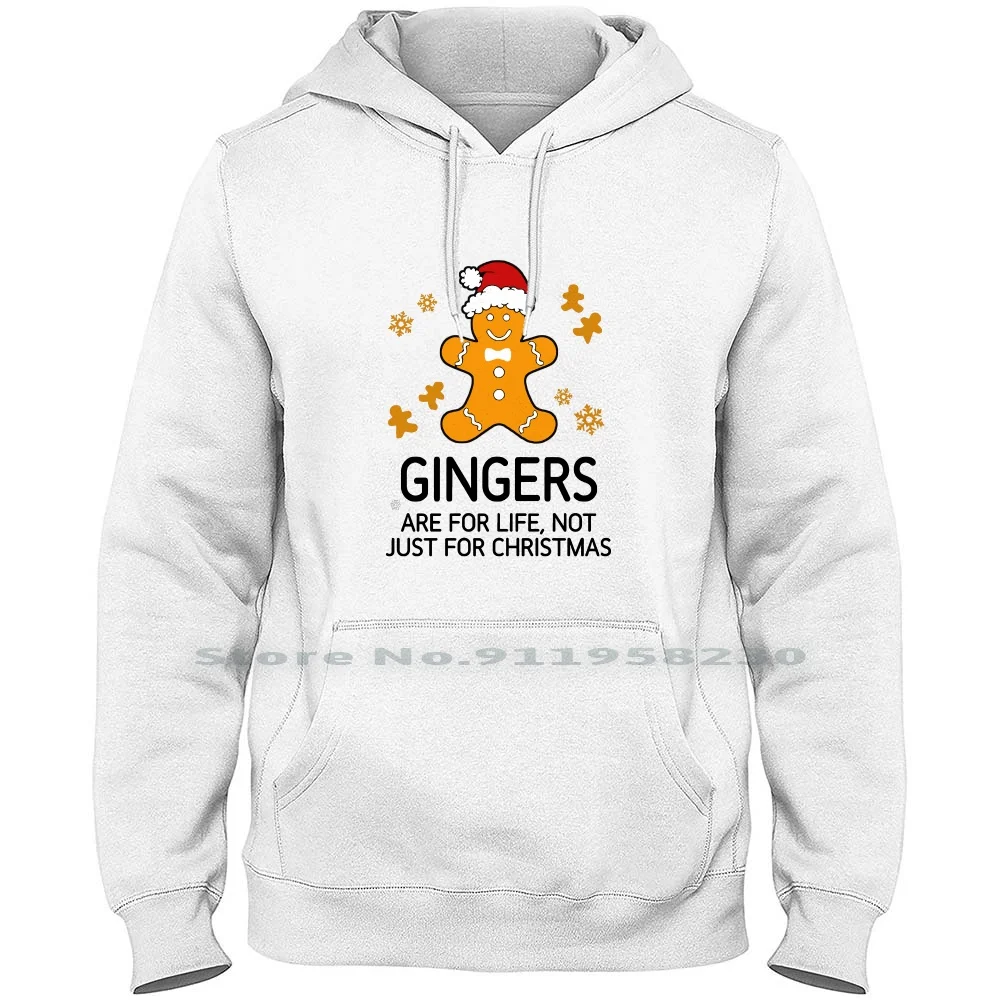 Gingers Are For Life Not Just For Christmas Hoodie Sweater Cotton New Year Popular Ginger Trend Claus Year Some Just Ear Hot End