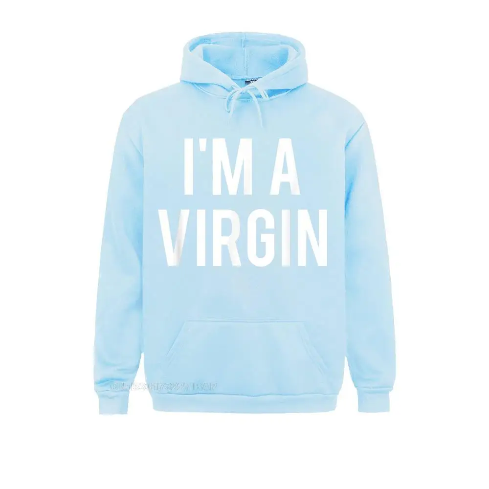 I'm A Virgin T Shirt Cool New Funny Cheap Gift Tee Mother Day Hoodies Long Sleeve Fashionable Hoods New Youthful Sweatshirts