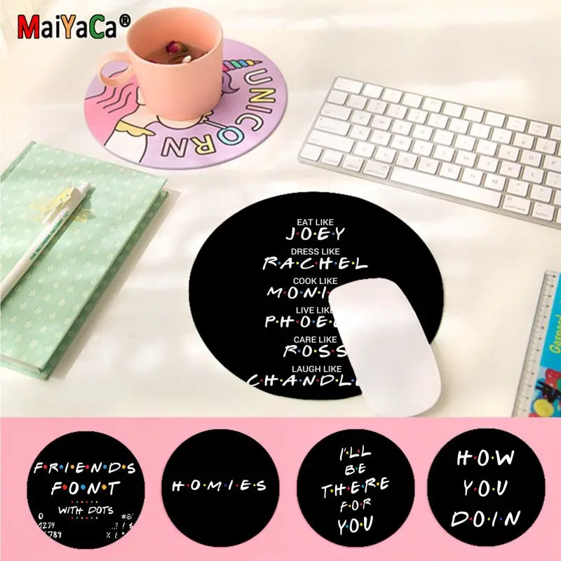 Maiyaca New TV series Friends Quotes Laptop Computer round desk pads Mousepad Anti-Slip Laptop PC Mice Pad Mat gaming Mousepad