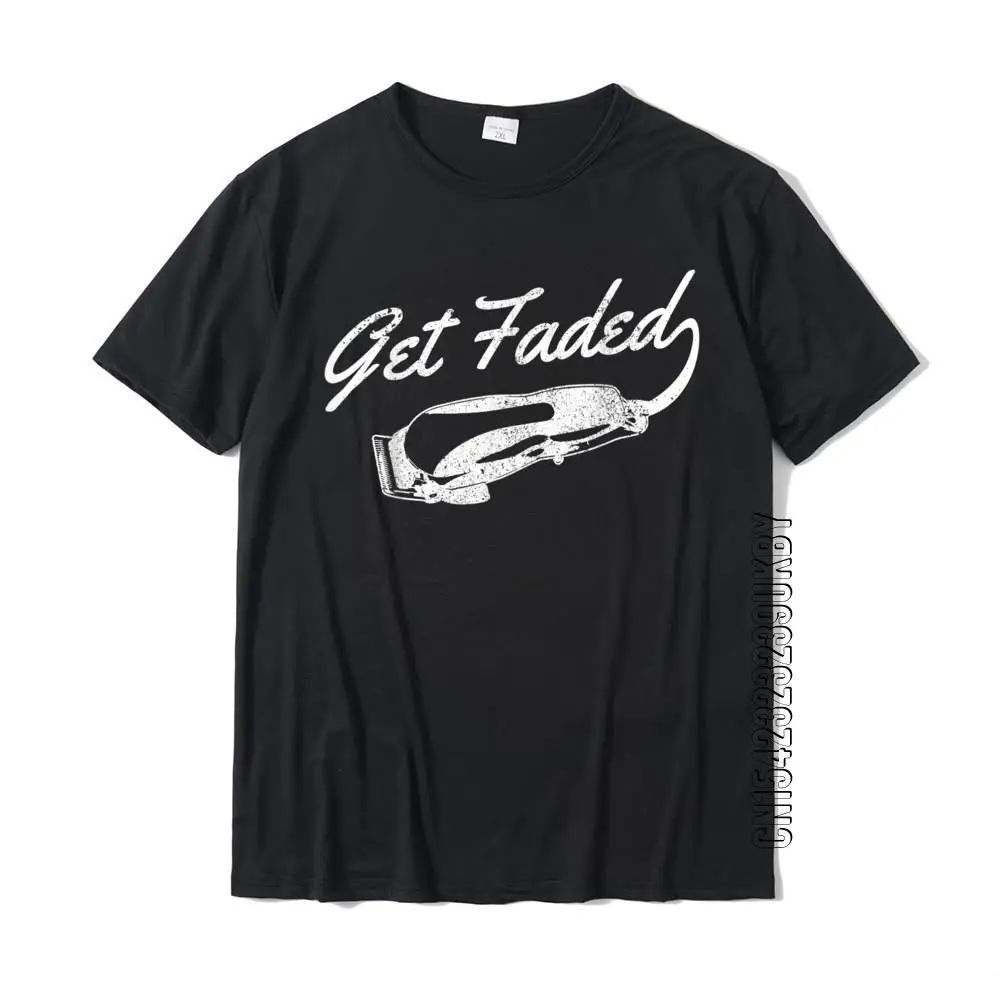 Get Faded Barber Hairstylist Hairdresser Barbershop Gift T-Shirt Group Tshirts High Quality Tops T Shirt Cotton Men Printed Tee