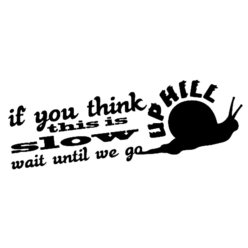 16*6.1cm SLOW WAIT TIL WE GO UPHILL Sticker Decal Funny Car Window Bumper Novelty JDM Drift Vinyl Decal Sticker