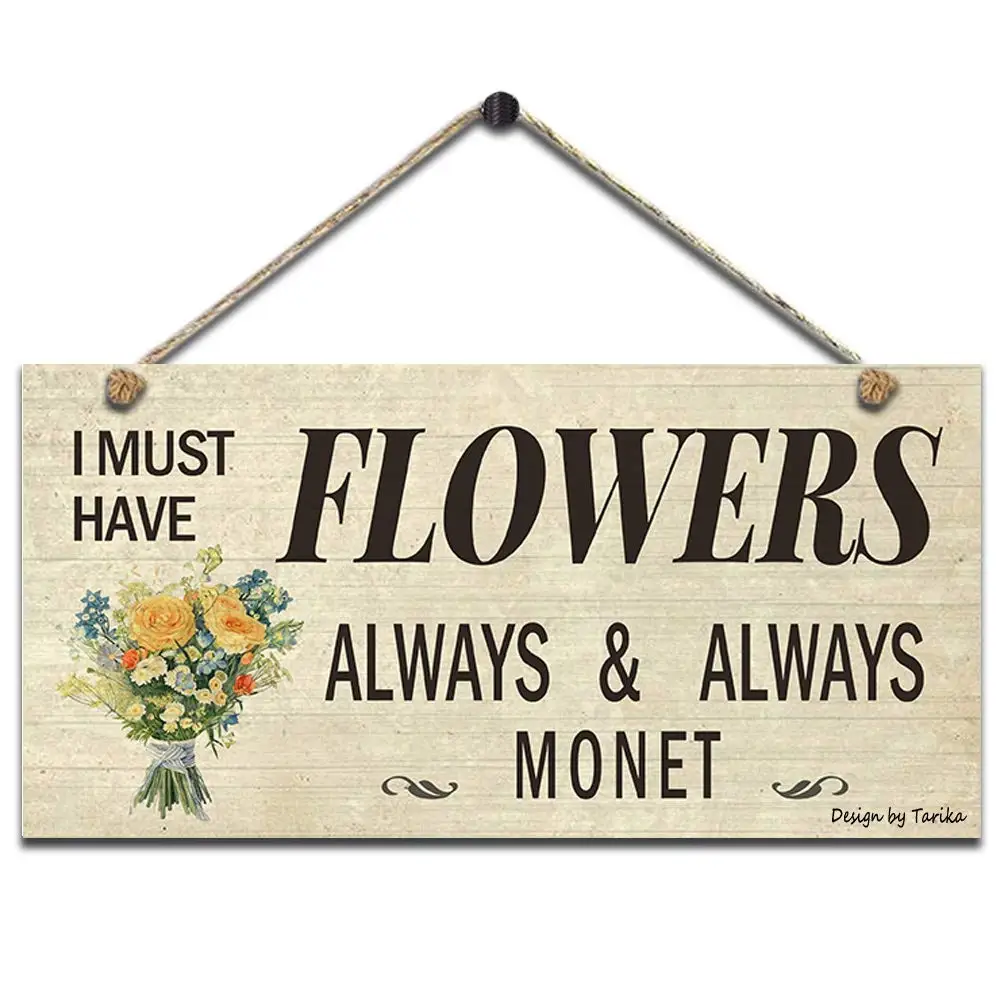 I Must Have Flowers Always and Always Monet Retro Wooden Public Decorative Hanging Sign for Home Door Fence Vintage Wall Plaques