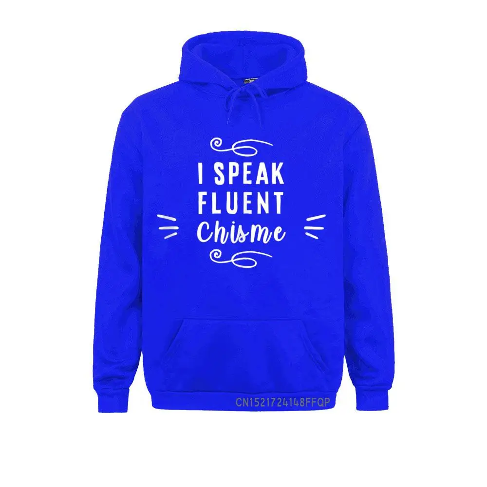 I Speak Fluent Chisme Latina Chismosa Spanish Gossip Cute Print Long Sleeve Sweatshirts Hoodies For Male Sportswears Party