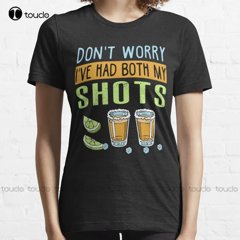 Don'T Worry I'Ve Had Both My Shots Funny Vaccination Tequila Classic T-Shirt White T Shirts Custom Aldult Teen Unisex Xs-5Xl