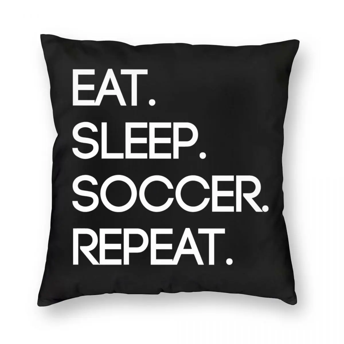 Eat. Sleep. Soccer. Repeat Square Pillowcase Polyester Linen Velvet Printed Zip Decor Throw Pillow Case Car Cushion Case 45x45