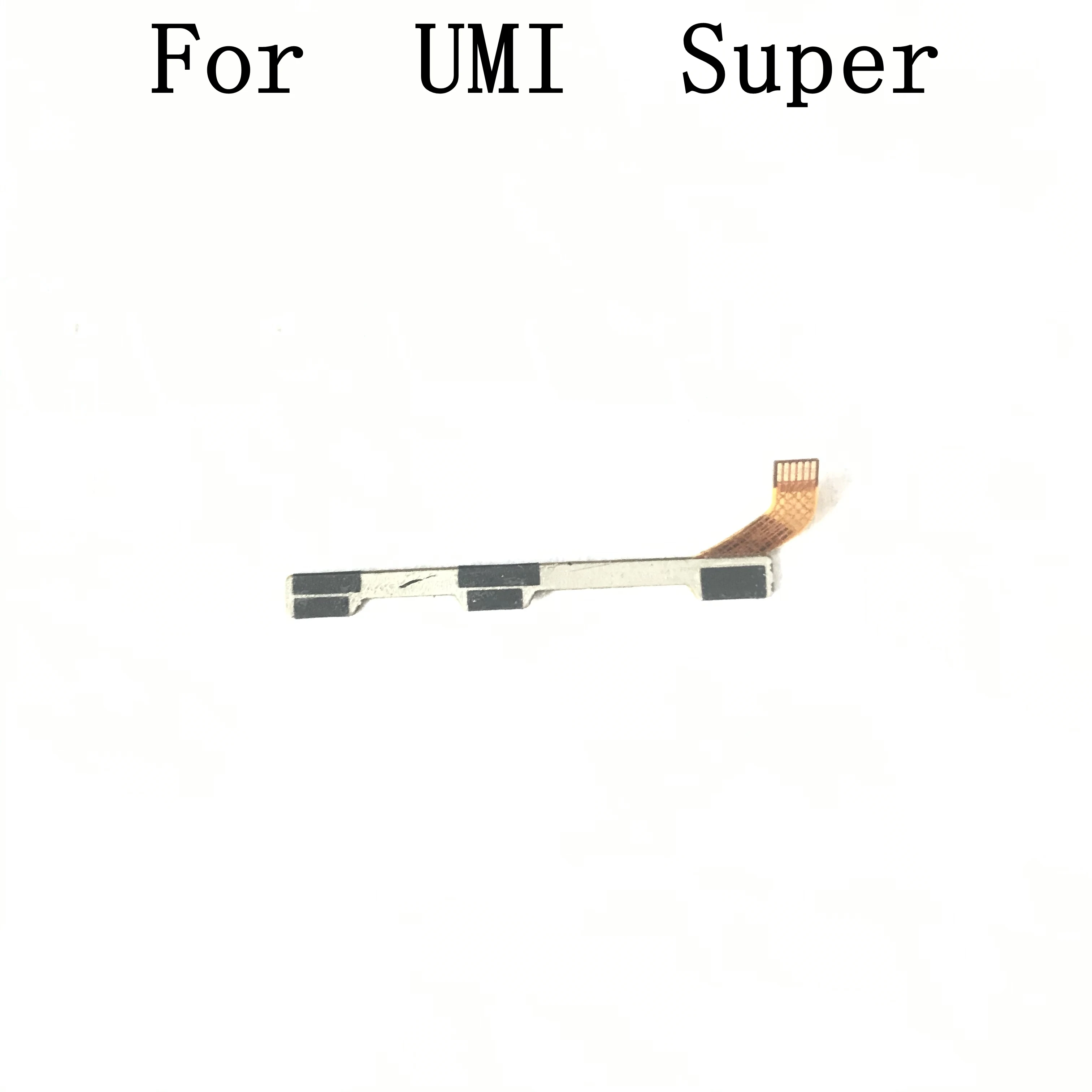 

Used Umi Super power on/off + volume FPC Key up/down button flex cable FPC For Umi Super Free Shipping+tracking