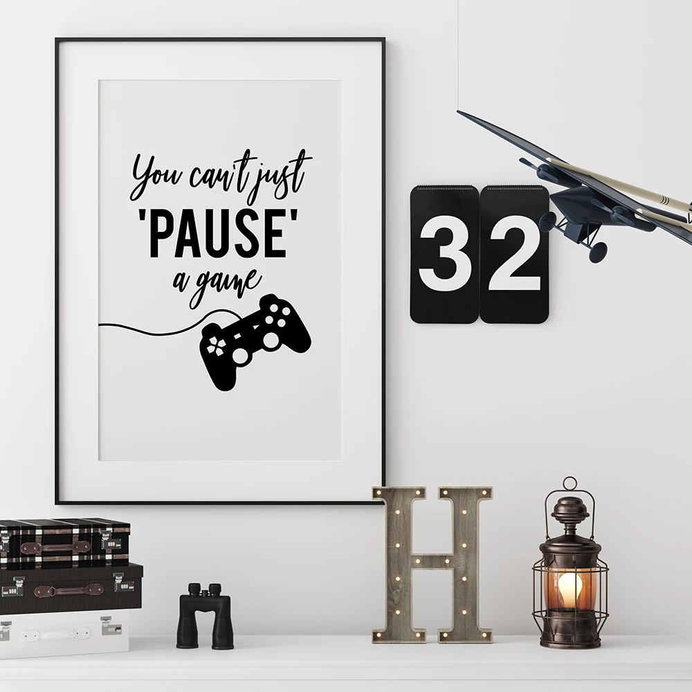 Gamer Gaming Wall Art Poster Black White Canvas Painting You can't just pause a game Quote Controller Teenage Boys Room Decor