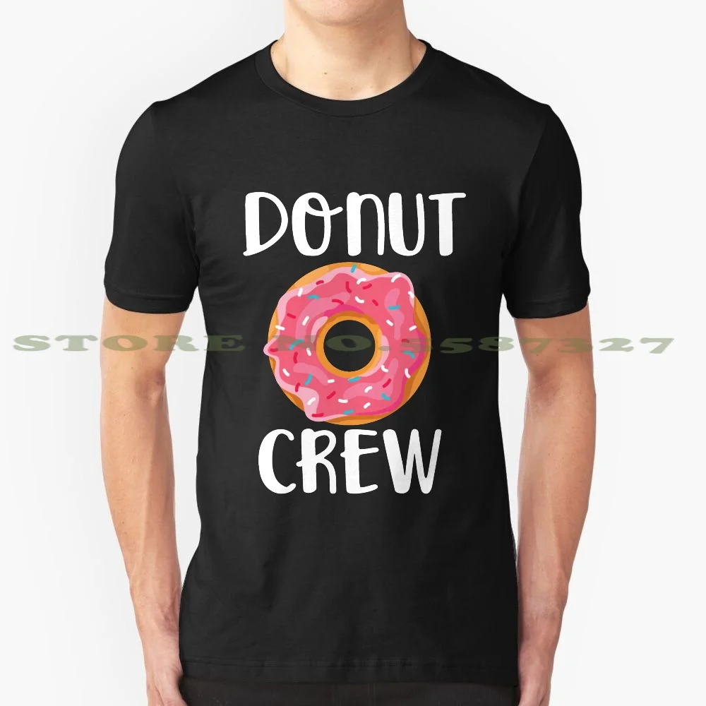 Donut Crew Shirt - Funny Donut T - Shirt 100% Cotton T-Shirt Donut Worry Be Happy Funny Birthday Donut Pun Punny Good Fun Food