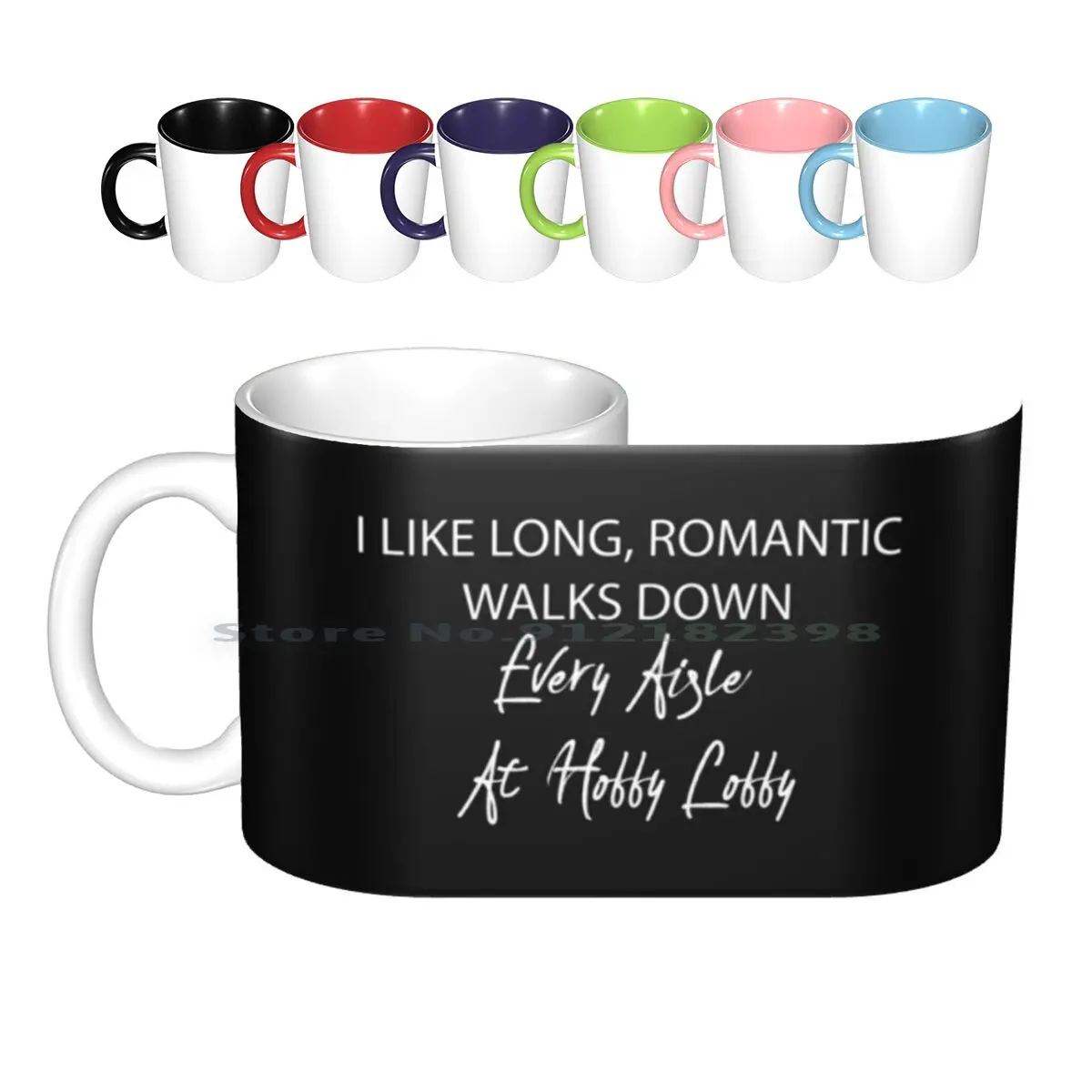  I Like Long , Romantic Walks Down Every Aisle At Hobby Lobby Ceramic Mugs Coffee Cups Milk Tea Mug Hobby Lobby Hobby Lobby