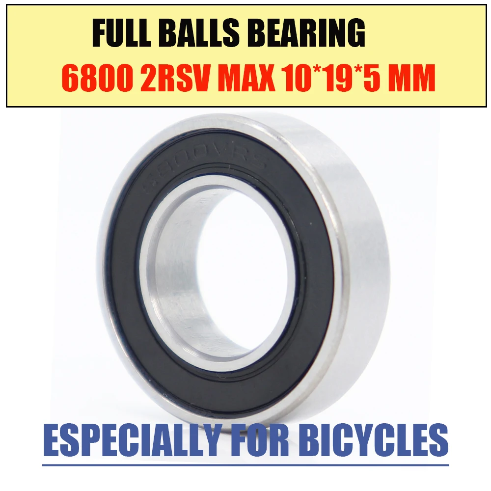 6800-2RSV MAX Bearing 10*19*5 mm ( 1 PC ) Full Balls Bicycle Pivot Repair Parts 6800 2RS RSV Ball Bearings 6800-2RS