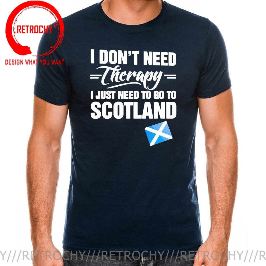 I Don't Need Therapy I Just Need To Go To Scotland T Shirt men Highlands Scotland Flag T Shirts for male Fashion Tops Tee Shirt