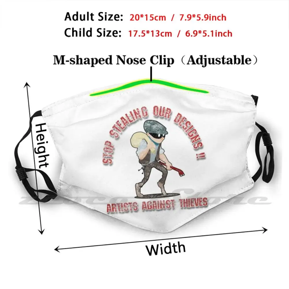 Stop Stealing Designs ( Original Designs ) Mask Cloth Reusable Print Filter Washable Stop Stealing Our Designs Art Robber