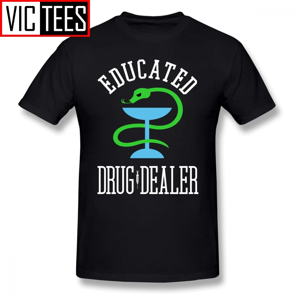 Mens T Shirts Educated Drug Dealer Funny Nurse Doctor Pharmacist T-Shirt Percent Cotton Classic Tee Shirt Tshirt