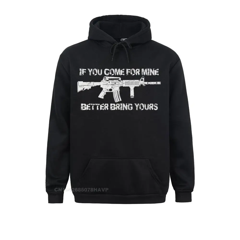 If You Come For Mine Better Bring Yours Pro Gun 2A AR15 Hoodie Hoodies For Women Casual Sweatshirts Kawaii New Anime Sweater