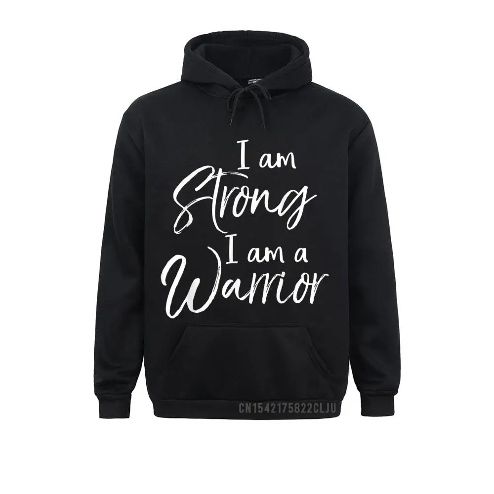 Cancer Treatment Gift Survivor I Am Strong I Am A Warrior Warm Casual Winter Hoodies Sportswears Funny Men Sweatshirts