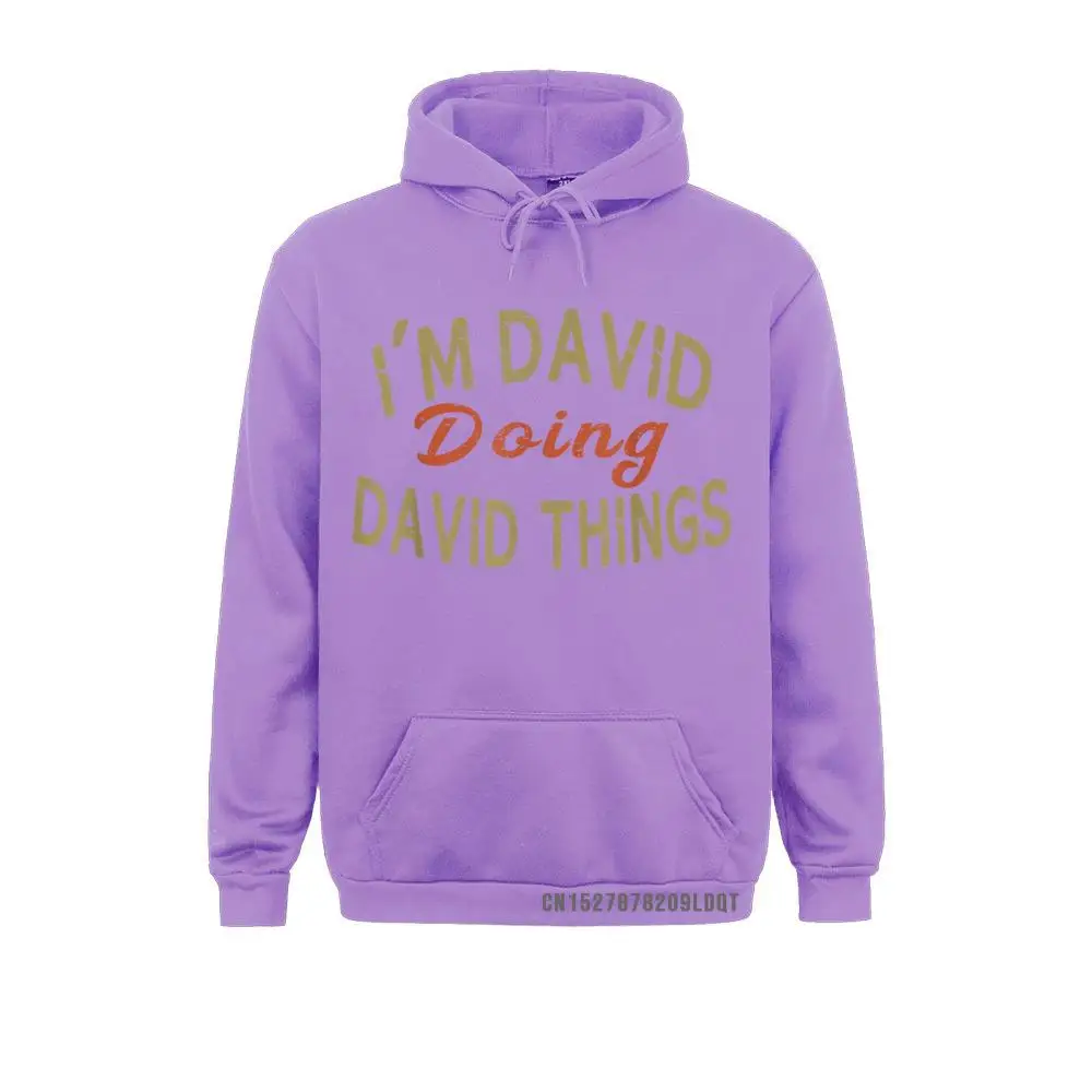 I'm DAVID DOING DAVID THINGS Funny Saying Gift Sweatshirts Spring/Autumn Custom Hoodies Long Sleeve 2021 Hot Sale Clothes Men