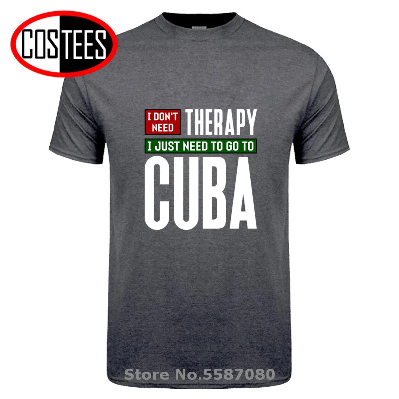 I don\'t need therapy I just need to go to Cuba T shirt Homme Cuba Havana Travel men\'s T-shirt Cuban Pride Tshirt hombre camiseta