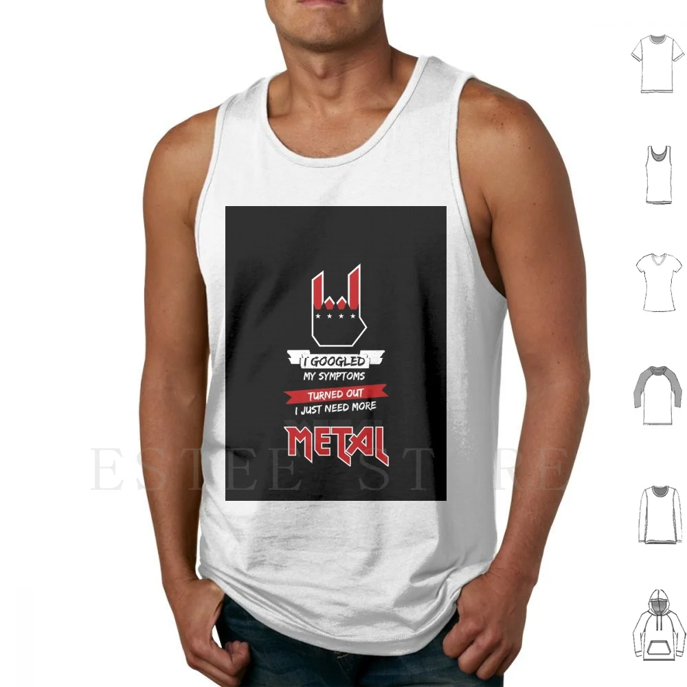 I Googled My Symptoms! Metal Version Tank Tops Vest I Googled My Symptoms Turned Out I Just Need More Metal Heavy Metal