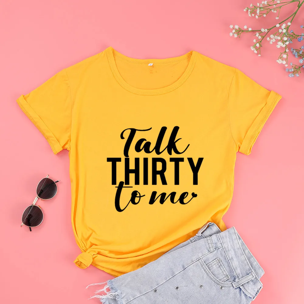 Talk Thirty To Me Born In 1990  Tshirt Funny Cotton Women Shirts O Neck Casual Unisex Clothing Short Sleeve Top Tee 31th Birthda