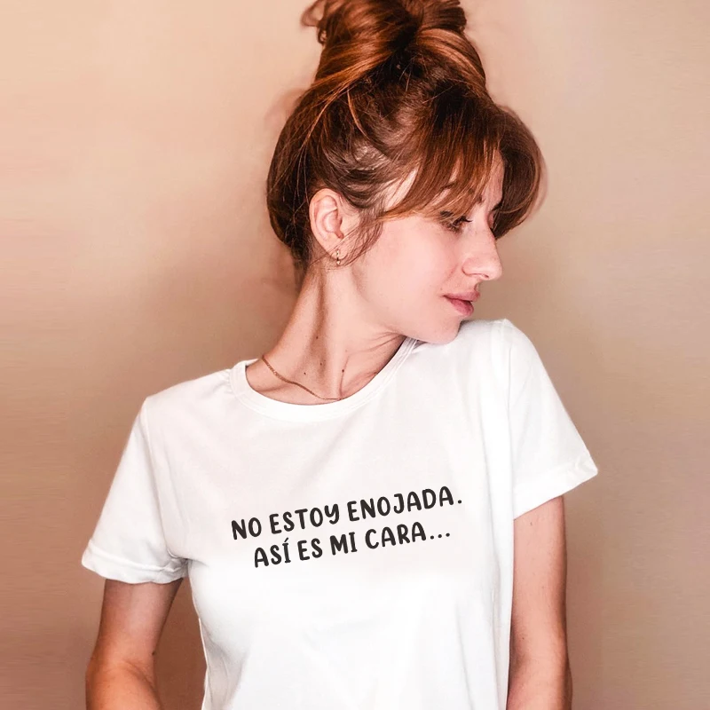 I'M NOT ANGRY. THAT'S MY FACE Funny T-shirts Woemn Short sleeve shirt Spanish Inscription camisetas de mujer lady tshirt