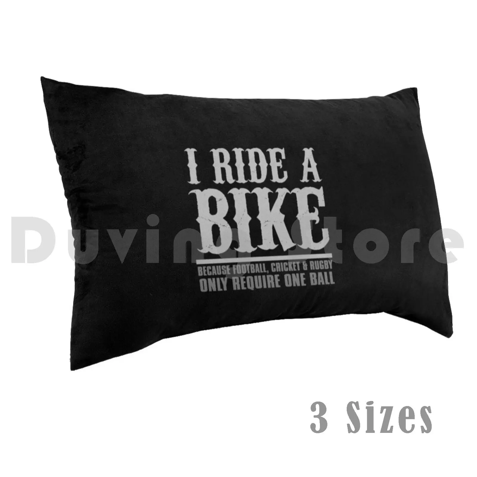 I Ride A Bike Because Football , Cricket & Rugby Only Require One Ball Pillow Case DIY 50*70 Dirtbike