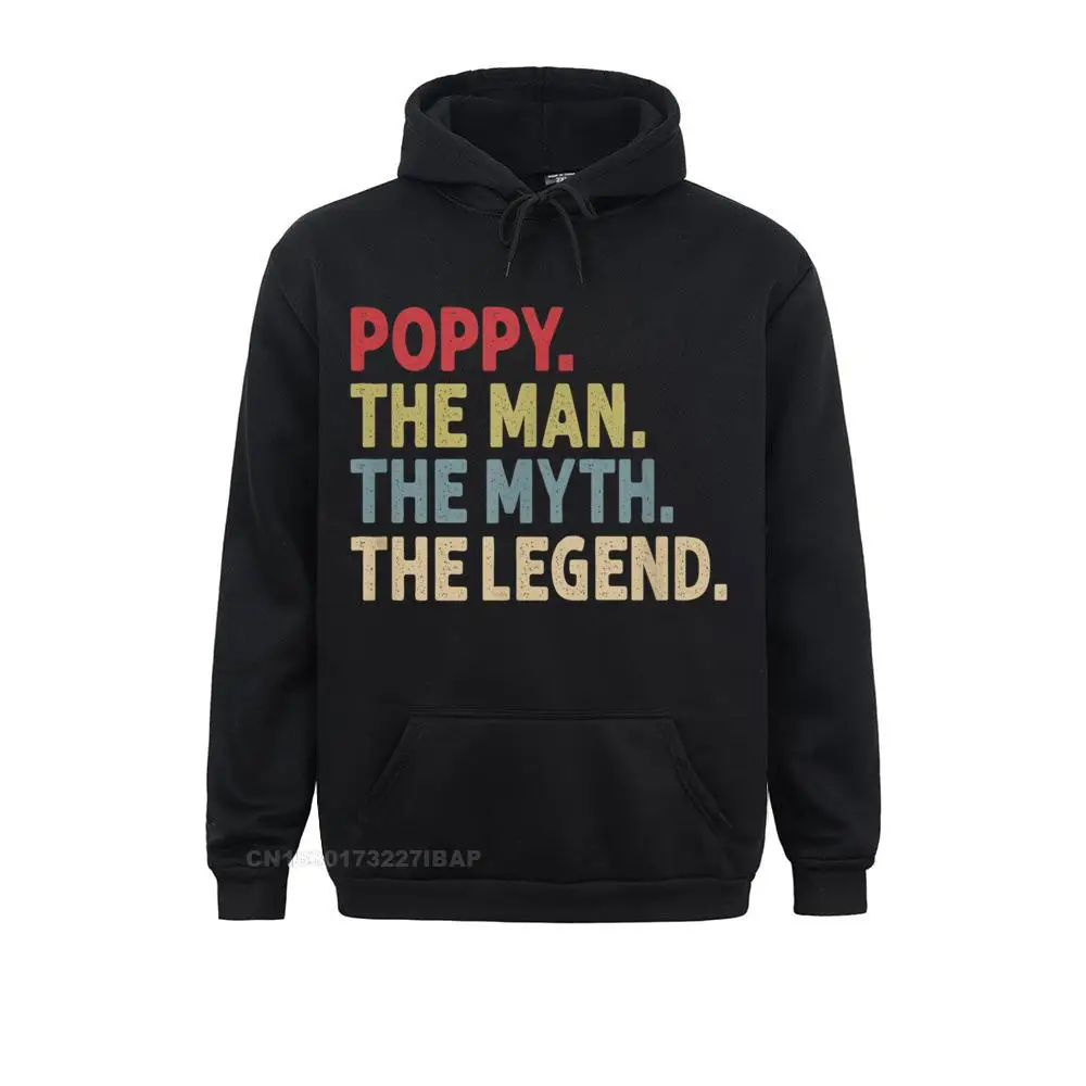 

Poppy The Man The Myth The Legend Funny Grandpa Gift Cool Mens Sweatshirts Slim Fit Thanksgiving Day Hoodies Party Hoods