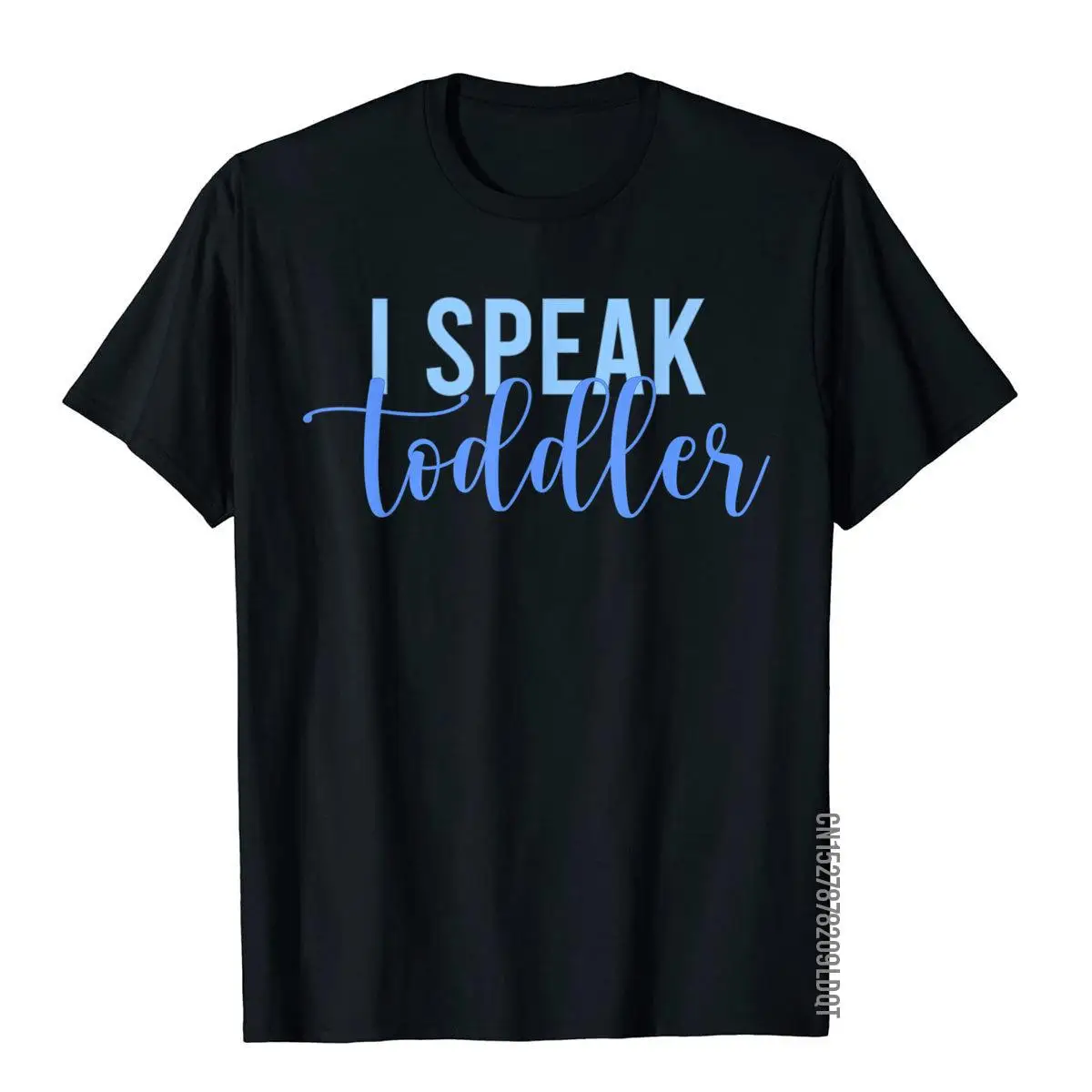 I Speak Toddler Shirt Mom Preschool Teacher Funny Babysitter T-Shirt Cotton Tops T Shirt New Design Men's Top T-Shirts